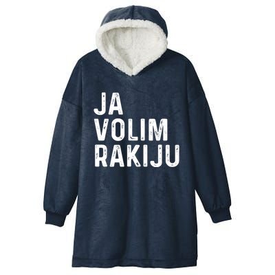 Ja Volim Rakiju Great Gift Funny Croatian Booze Saying Gift Hooded Wearable Blanket