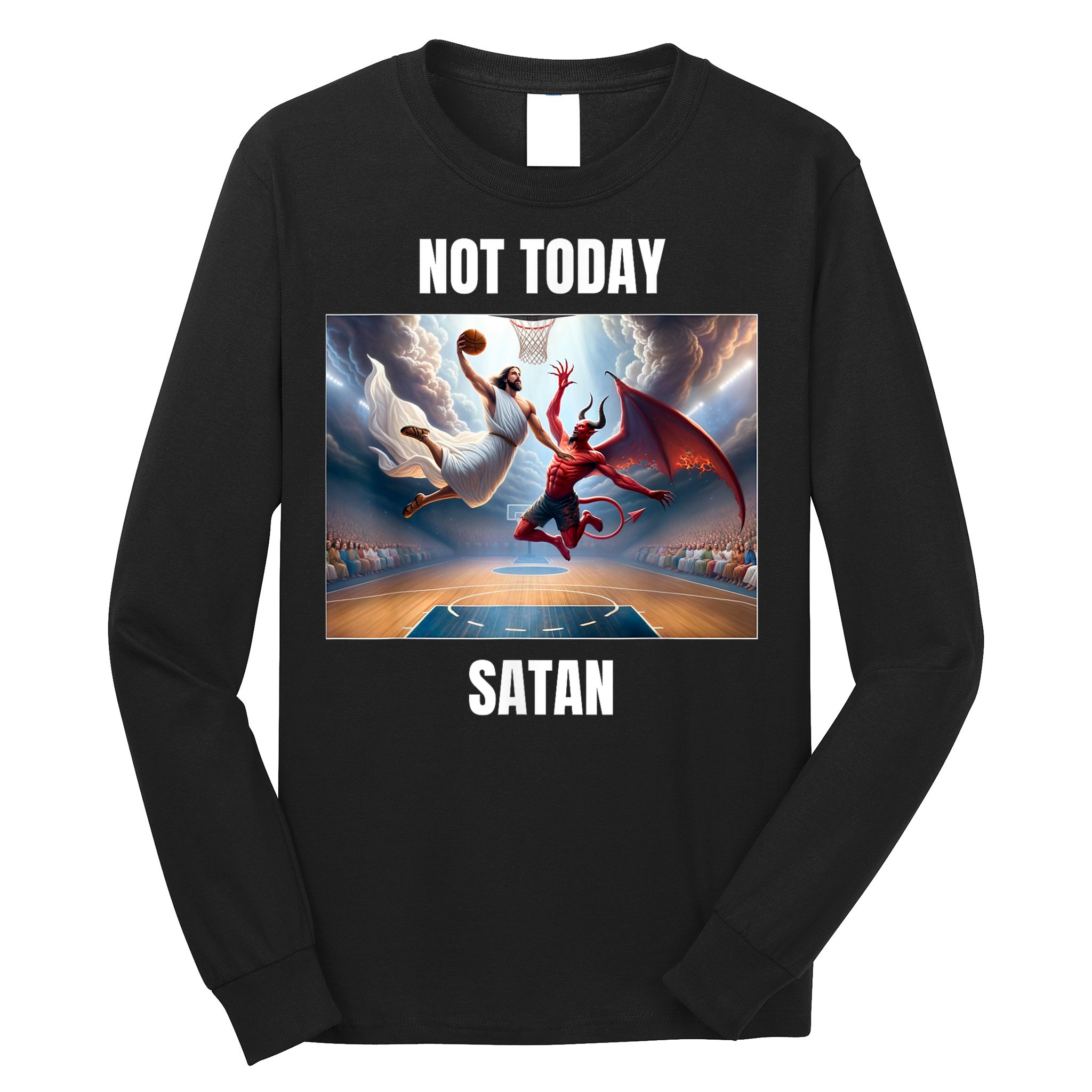 Jesus Vs Satan Playing Basketball Not Today Satan Long Sleeve Shirt