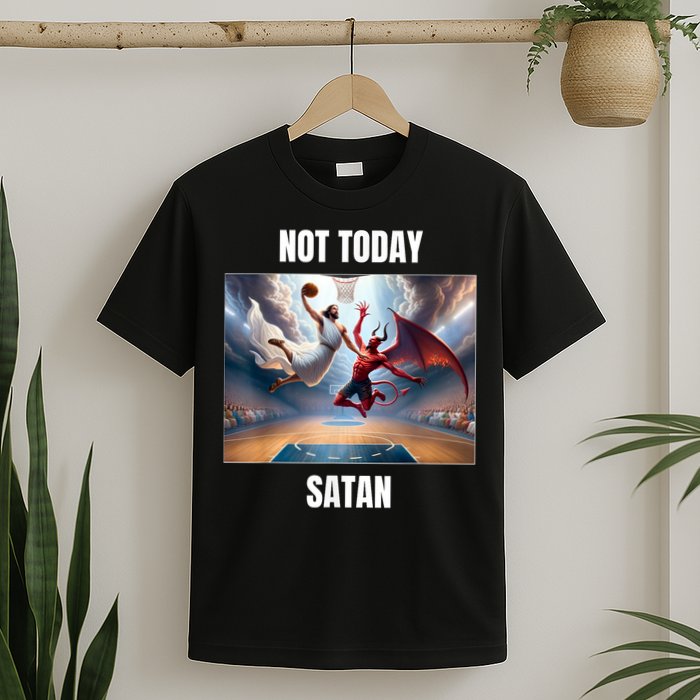 Jesus Vs Satan Playing Basketball Not Today Satan T-Shirt