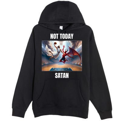 Jesus Vs Satan Playing Basketball Not Today Satan Premium Pullover Hoodie