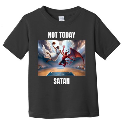 Jesus Vs Satan Playing Basketball Not Today Satan Toddler T-Shirt