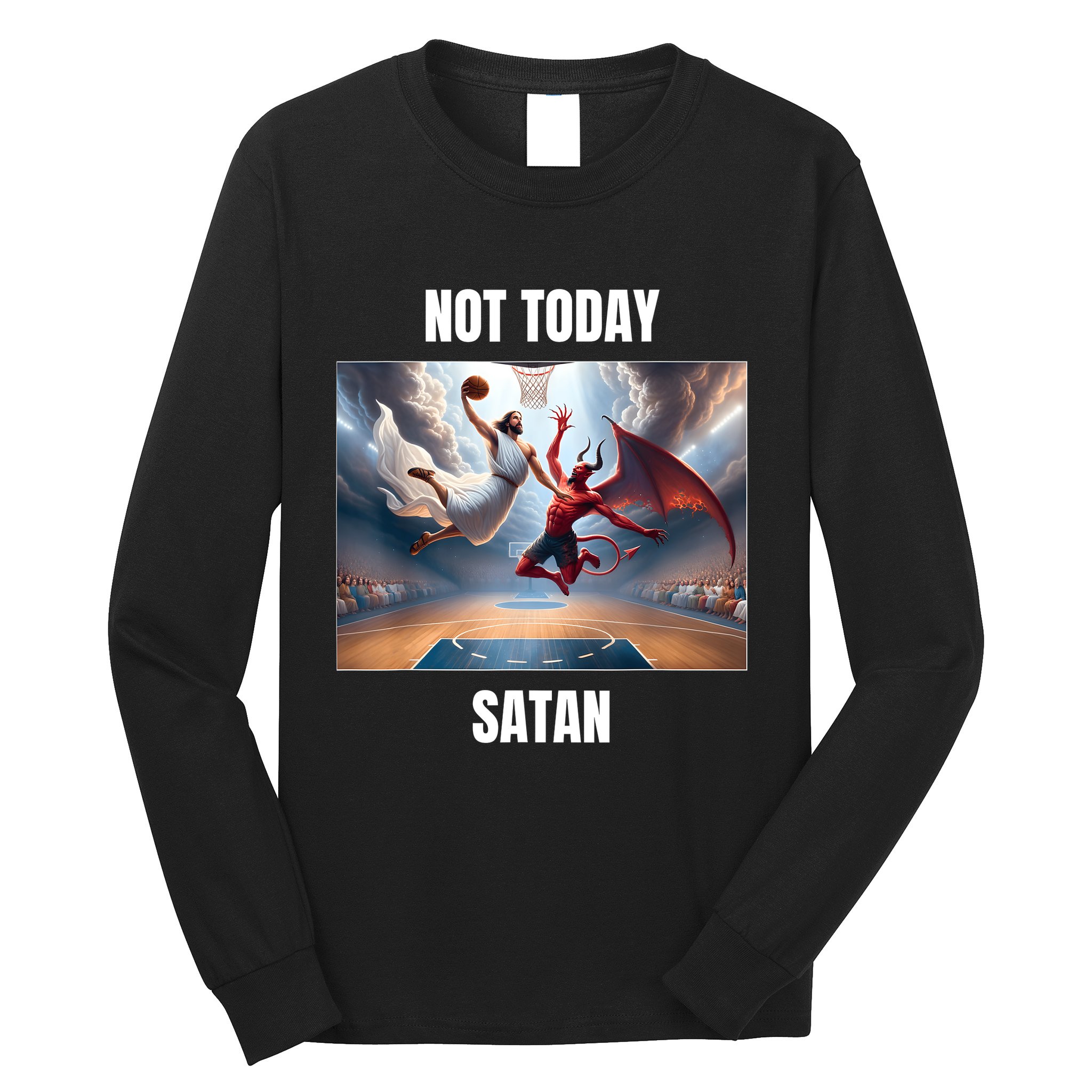 Jesus Vs Satan Playing Basketball Not Today Satan Long Sleeve Shirt
