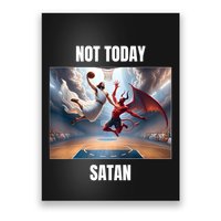 Jesus Vs Satan Playing Basketball Not Today Satan Poster