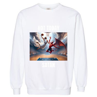 Jesus Vs Satan Playing Basketball Not Today Satan Garment-Dyed Sweatshirt