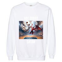 Jesus Vs Satan Playing Basketball Not Today Satan Garment-Dyed Sweatshirt
