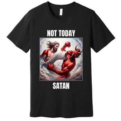 Jesus Vs Satan In A Boxing Match Not Today Satan Premium T-Shirt