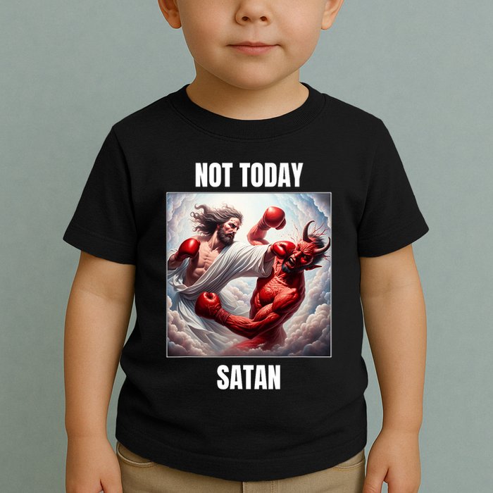 Jesus Vs Satan In A Boxing Match Not Today Satan Toddler T-Shirt