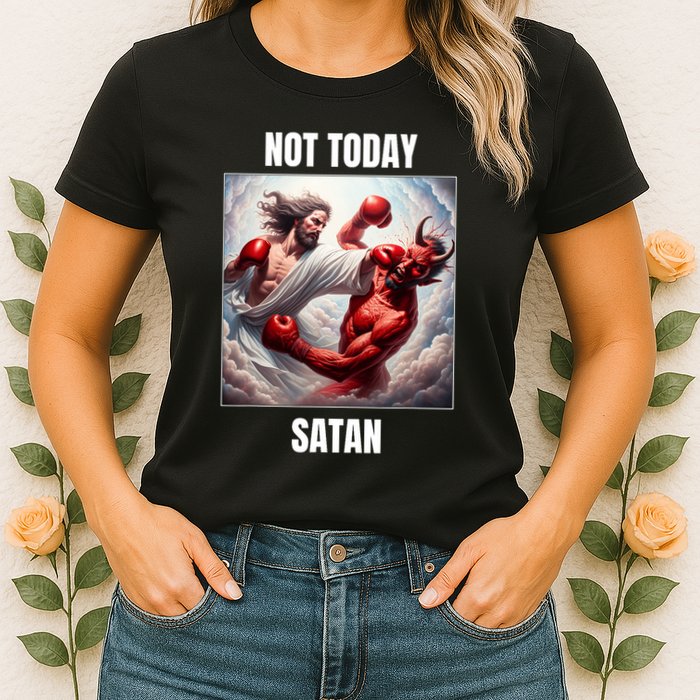 Jesus Vs Satan In A Boxing Match Not Today Satan Womens T-Shirt