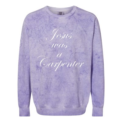 Jesus Was A Carpenter. Colorblast Crewneck Sweatshirt