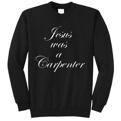 Jesus Was A Carpenter. Sweatshirt