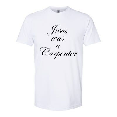 Jesus Was A Carpenter. Softstyle CVC T-Shirt