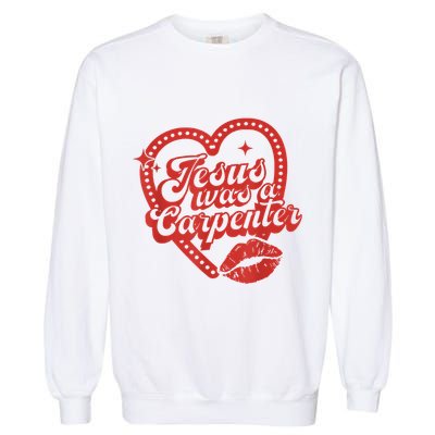 Jesus Was A Carpenter Groovy Christian Bible Garment-Dyed Sweatshirt