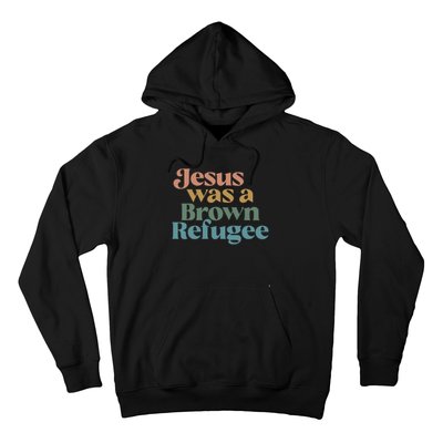 Jesus Was A Brown Refugee Hoodie