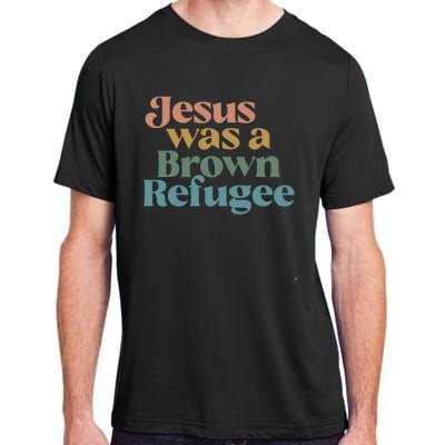 Jesus Was A Brown Refugee Adult ChromaSoft Performance T-Shirt