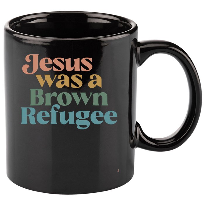Jesus Was A Brown Refugee 11oz C Handle Ceramic Mug