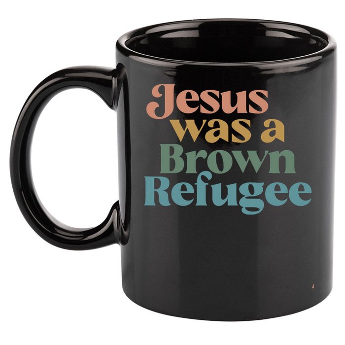 Jesus Was A Brown Refugee 11oz C Handle Ceramic Mug