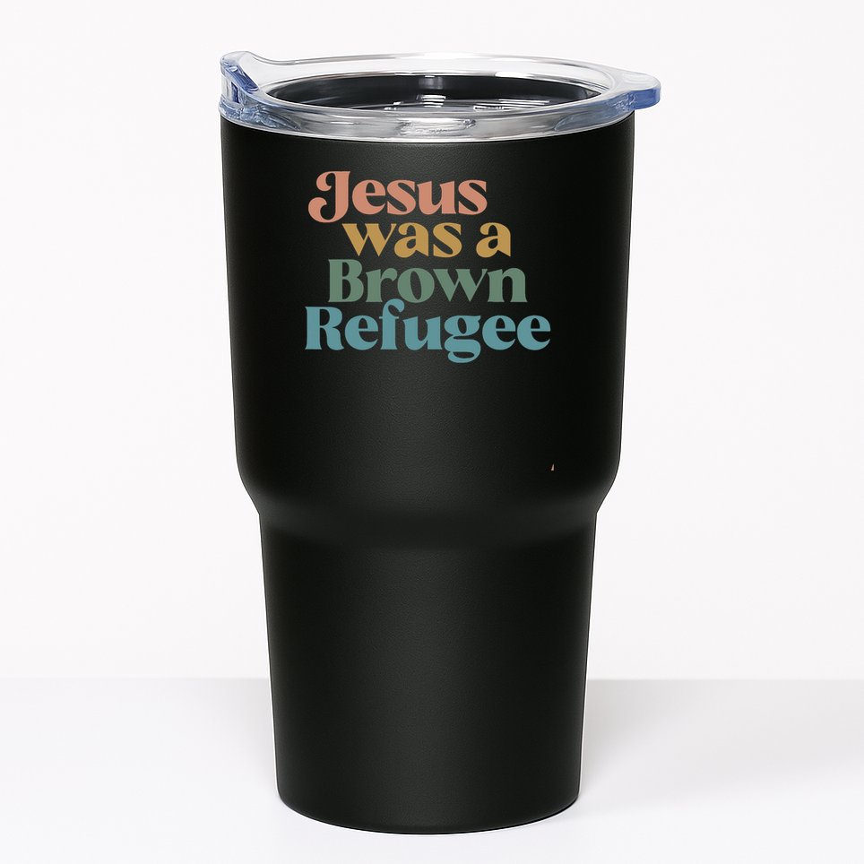 Jesus Was A Brown Refugee Tumbler