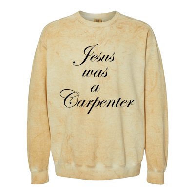 Jesus Was A Carpenter Colorblast Crewneck Sweatshirt