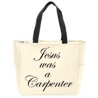 Jesus Was A Carpenter Zip Tote Bag
