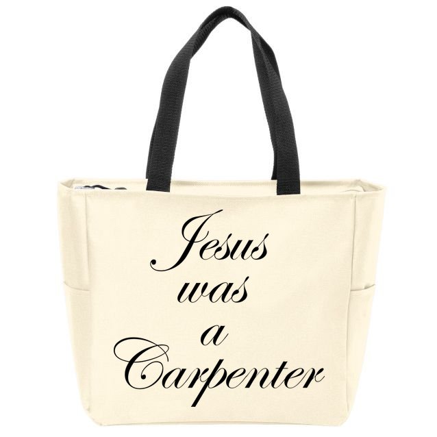 Jesus Was A Carpenter Zip Tote Bag
