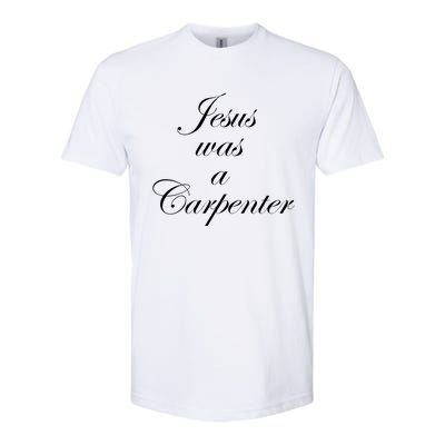 Jesus Was A Carpenter Softstyle CVC T-Shirt