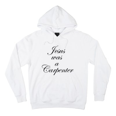 Jesus Was A Carpenter Hoodie