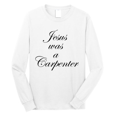 Jesus Was A Carpenter Long Sleeve Shirt