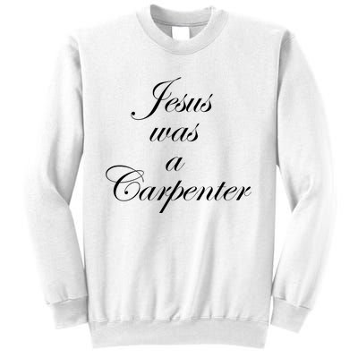 Jesus Was A Carpenter Sweatshirt