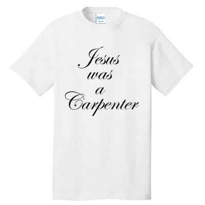 Jesus Was A Carpenter Tall T-Shirt