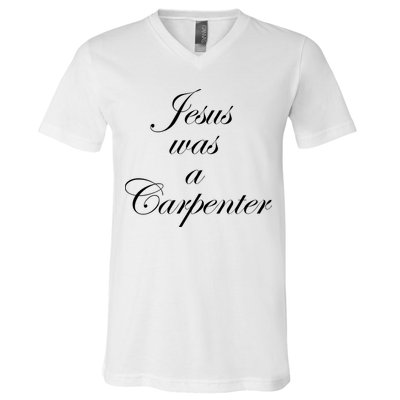 Jesus Was A Carpenter V-Neck T-Shirt