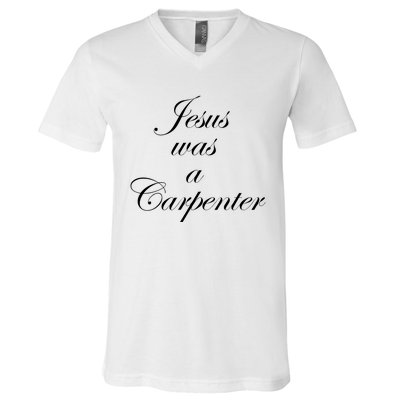 Jesus Was A Carpenter V-Neck T-Shirt