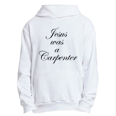 Jesus Was A Carpenter Urban Pullover Hoodie