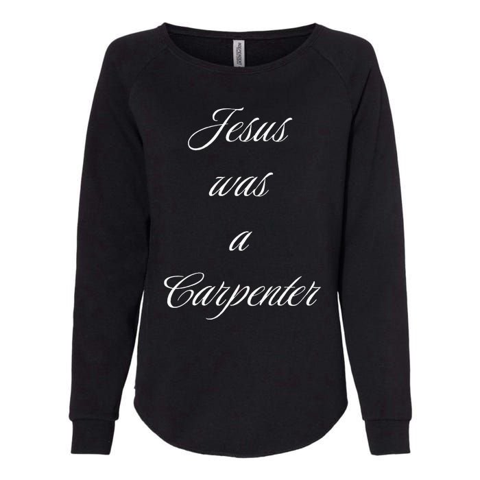 Jesus Was A Carpenter Christian God Womens California Wash Sweatshirt