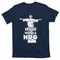 Jesus Wants A Hug T-Shirt