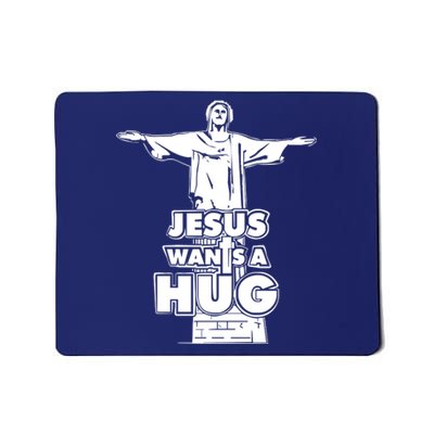 Jesus Wants A Hug Mousepad