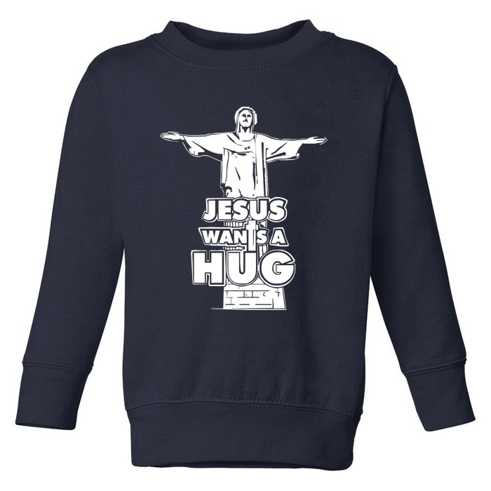 Jesus Wants A Hug Toddler Sweatshirt