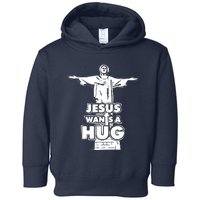 Jesus Wants A Hug Toddler Hoodie