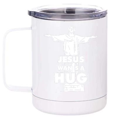 Jesus Wants A Hug 12 oz Stainless Steel Tumbler Cup