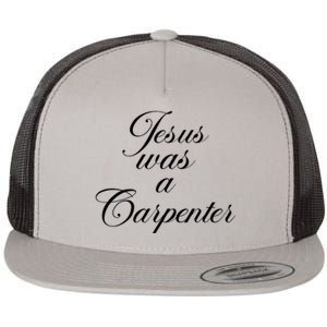 Jesus Was A Carpenter Flat Bill Trucker Hat