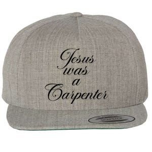 Jesus Was A Carpenter Wool Snapback Cap