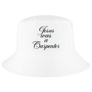 Jesus Was A Carpenter Cool Comfort Performance Bucket Hat