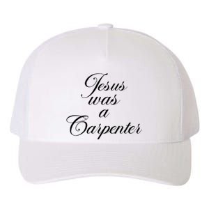 Jesus Was A Carpenter Yupoong Adult 5-Panel Trucker Hat