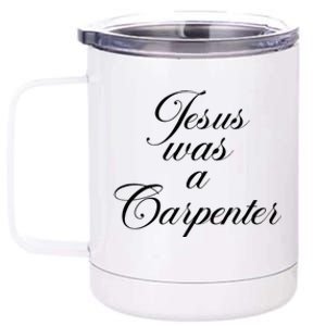 Jesus Was A Carpenter 12 oz Stainless Steel Tumbler Cup