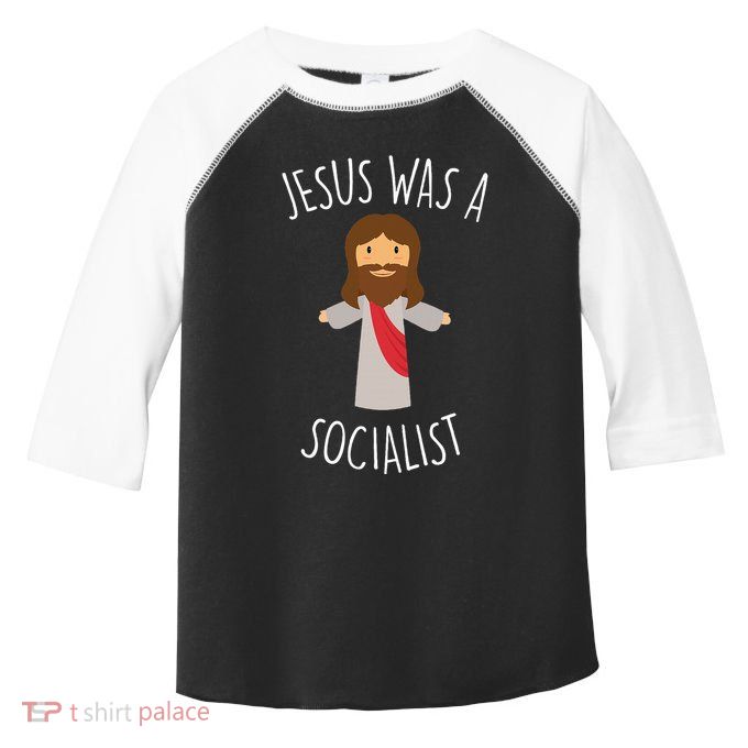 Jesus Was A Socialist Funny Socialism Leftist Toddler Fine Jersey T-Shirt