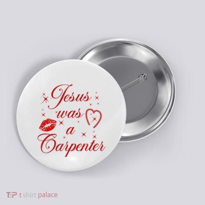 Jesus Was A Carpenter Christian Jesus Sayings Button