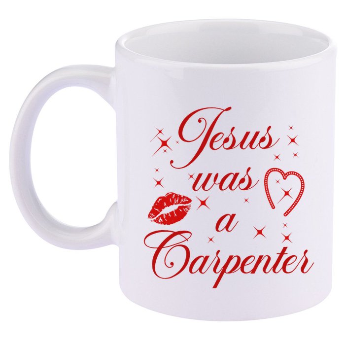 Jesus Was A Carpenter Christian Jesus Sayings 11oz C Handle Ceramic Mug