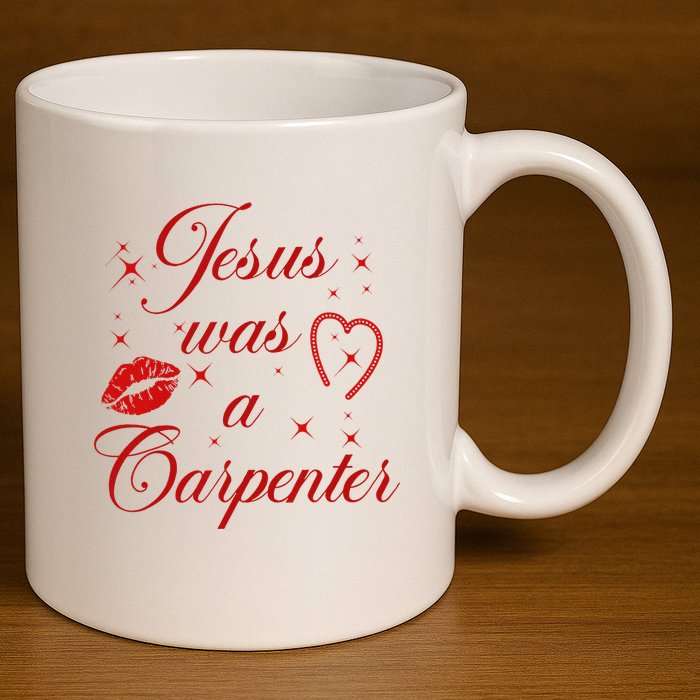 Jesus Was A Carpenter Christian Jesus Sayings 11oz C Handle Ceramic Mug