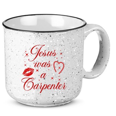 Jesus Was A Carpenter Christian Jesus Sayings 15oz Campfire Ceramic Mug