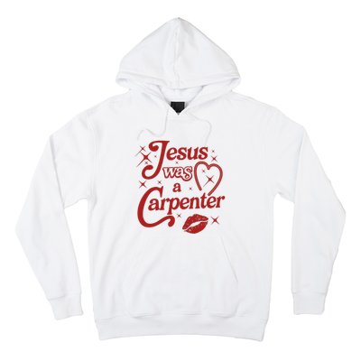 Jesus Was A Carpenter Christian Jesus Sayings Hoodie