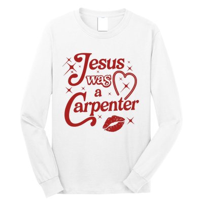 Jesus Was A Carpenter Christian Jesus Sayings Long Sleeve Shirt